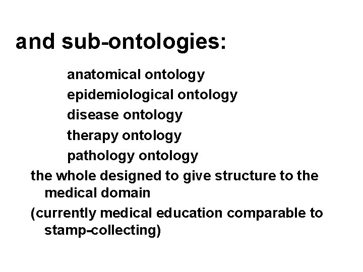 and sub-ontologies: anatomical ontology epidemiological ontology disease ontology therapy ontology pathology ontology the whole