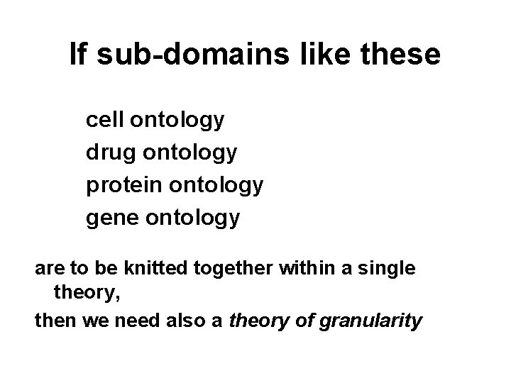 If sub-domains like these cell ontology drug ontology protein ontology gene ontology are to