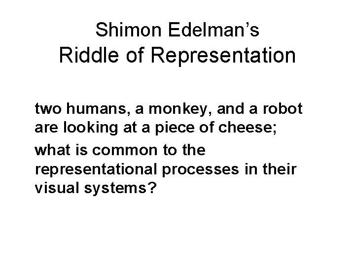 Shimon Edelman’s Riddle of Representation two humans, a monkey, and a robot are looking