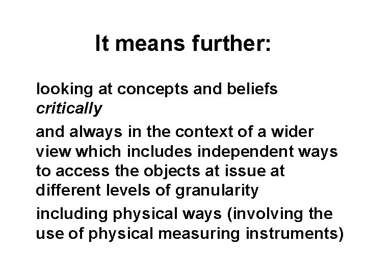 It means further: looking at concepts and beliefs critically and always in the context