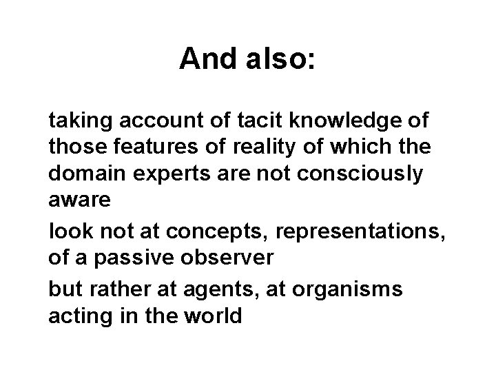 And also: taking account of tacit knowledge of those features of reality of which