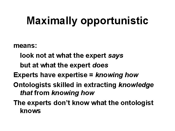 Maximally opportunistic means: look not at what the expert says but at what the