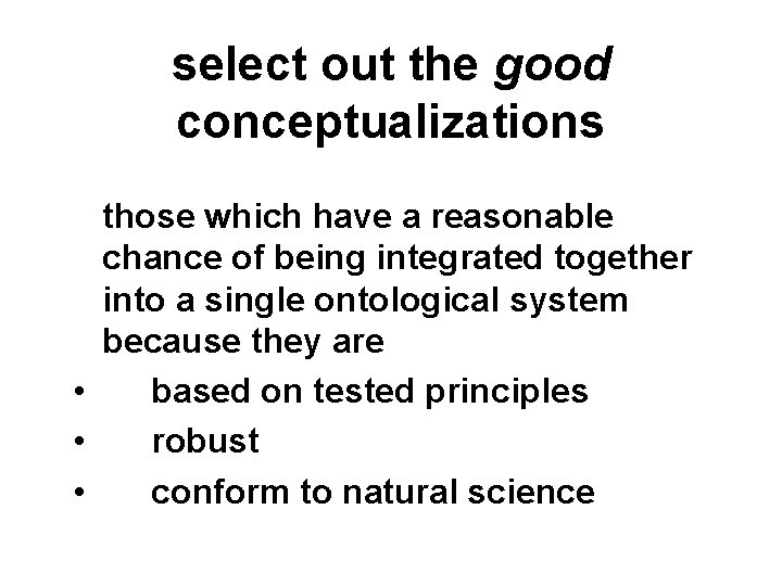 select out the good conceptualizations those which have a reasonable chance of being integrated