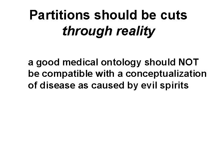 Partitions should be cuts through reality a good medical ontology should NOT be compatible