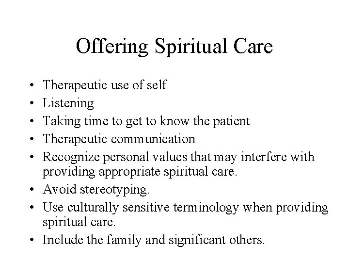 Offering Spiritual Care • • • Therapeutic use of self Listening Taking time to