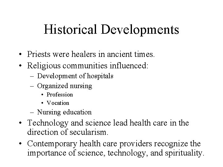 Historical Developments • Priests were healers in ancient times. • Religious communities influenced: –