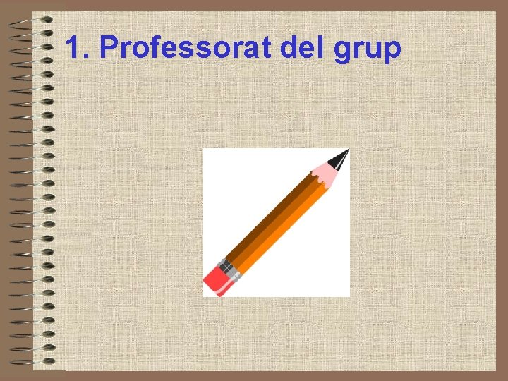 1. Professorat del grup 