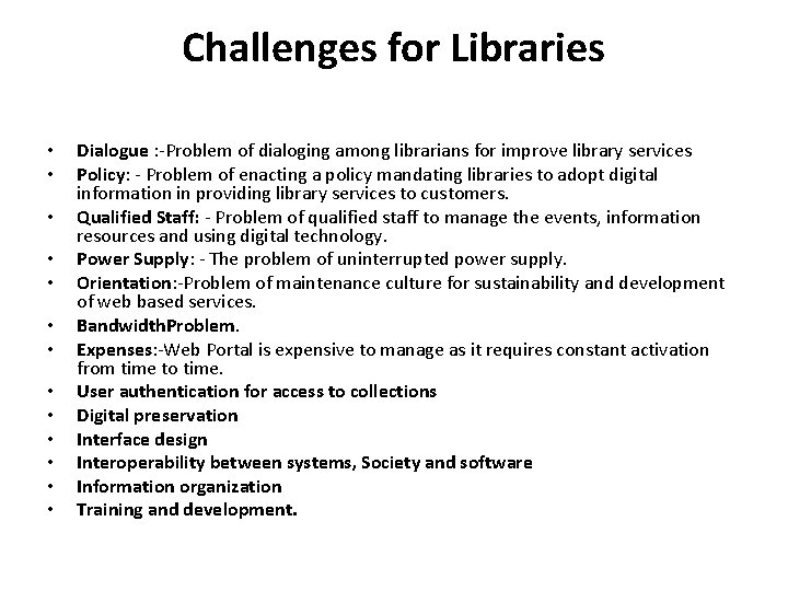 Challenges for Libraries • • • • Dialogue : -Problem of dialoging among librarians Challenges for Libraries • • • • Dialogue : -Problem of dialoging among librarians