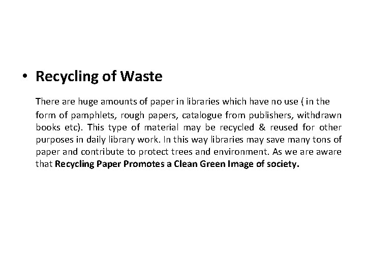 • Recycling of Waste There are huge amounts of paper in libraries which  • Recycling of Waste There are huge amounts of paper in libraries which