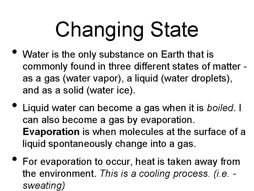 Changing State • • • Water is the only substance on Earth that is