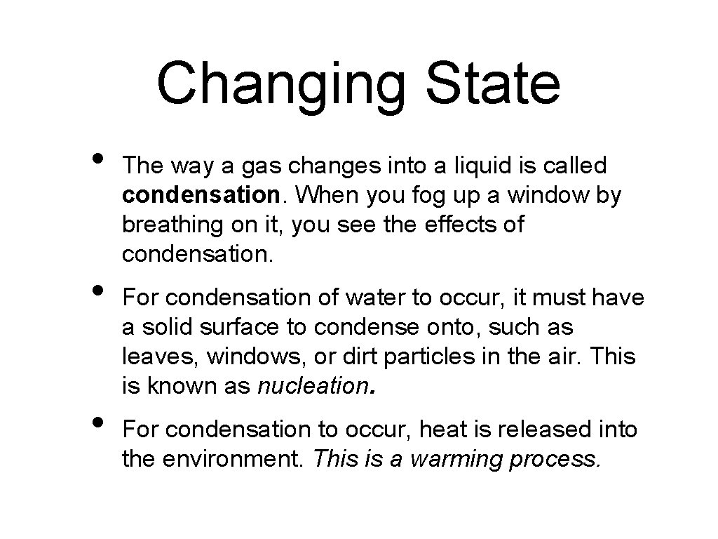Changing State • • • The way a gas changes into a liquid is