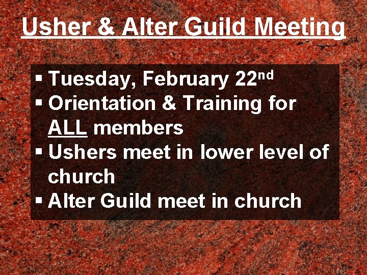 Usher & Alter Guild Meeting § Tuesday, February 22 nd § Orientation & Training