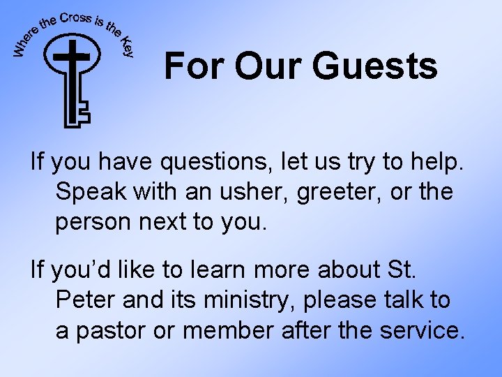 For Our Guests If you have questions, let us try to help. Speak with