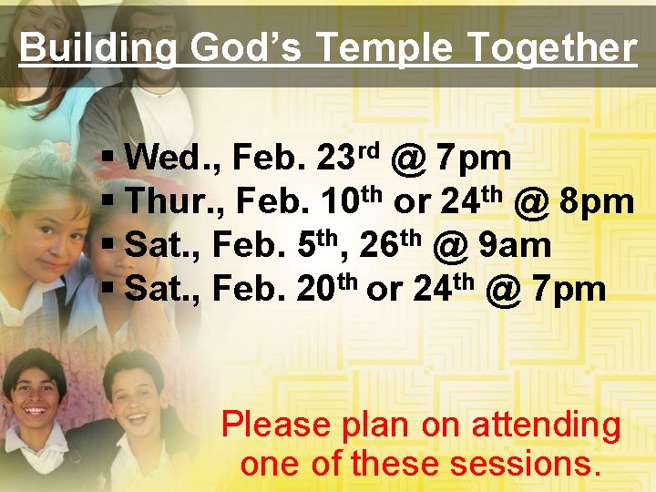 Building God’s Temple Together § Wed. , Feb. 23 rd @ 7 pm §