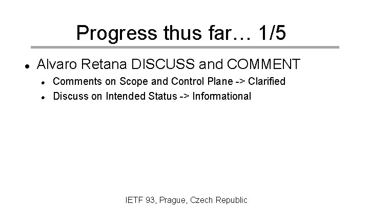 Progress thus far… 1/5 Alvaro Retana DISCUSS and COMMENT Comments on Scope and Control