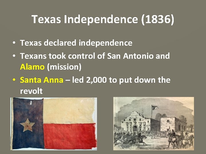 Texas Independence (1836) • Texas declared independence • Texans took control of San Antonio