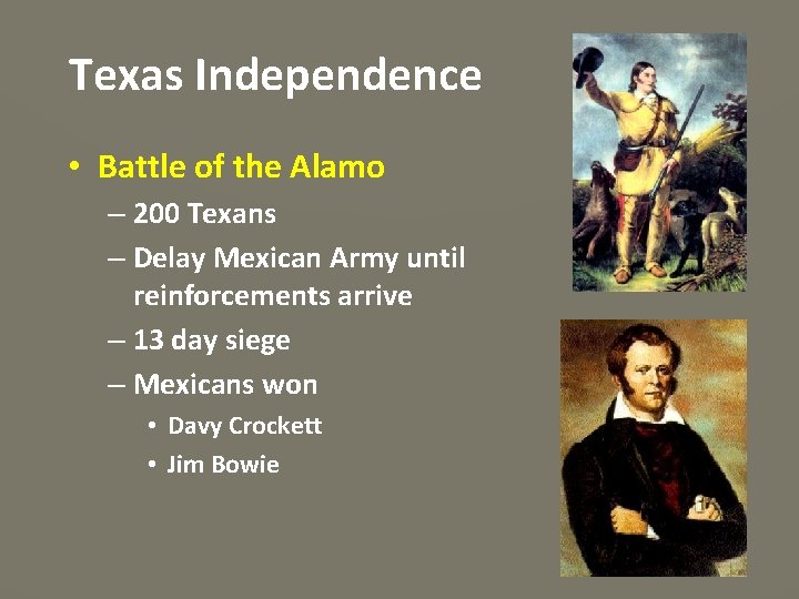 Texas Independence • Battle of the Alamo – 200 Texans – Delay Mexican Army