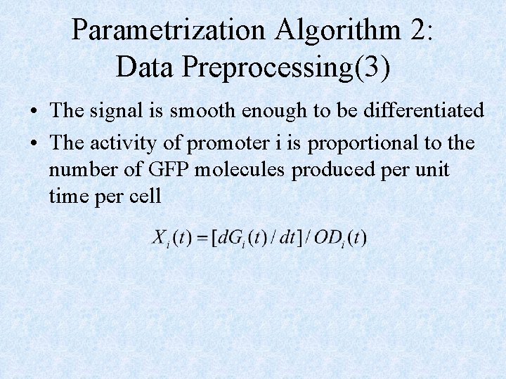 Parametrization Algorithm 2: Data Preprocessing(3) • The signal is smooth enough to be differentiated