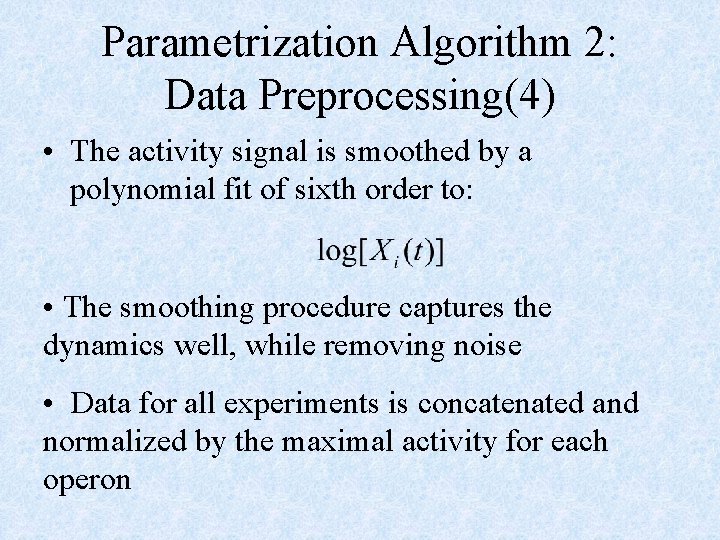 Parametrization Algorithm 2: Data Preprocessing(4) • The activity signal is smoothed by a polynomial