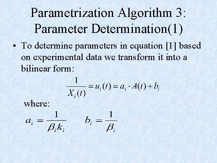 Parametrization Algorithm 3: Parameter Determination(1) • To determine parameters in equation [1] based on