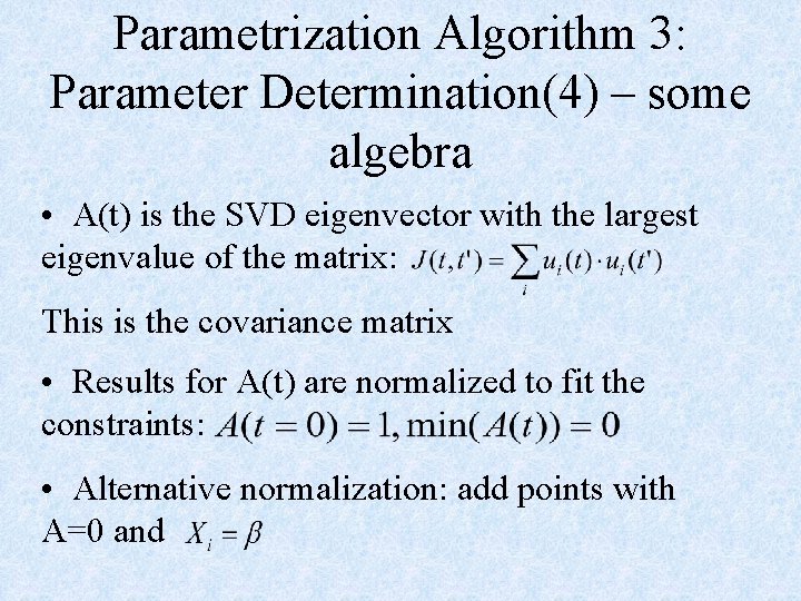 Parametrization Algorithm 3: Parameter Determination(4) – some algebra • A(t) is the SVD eigenvector