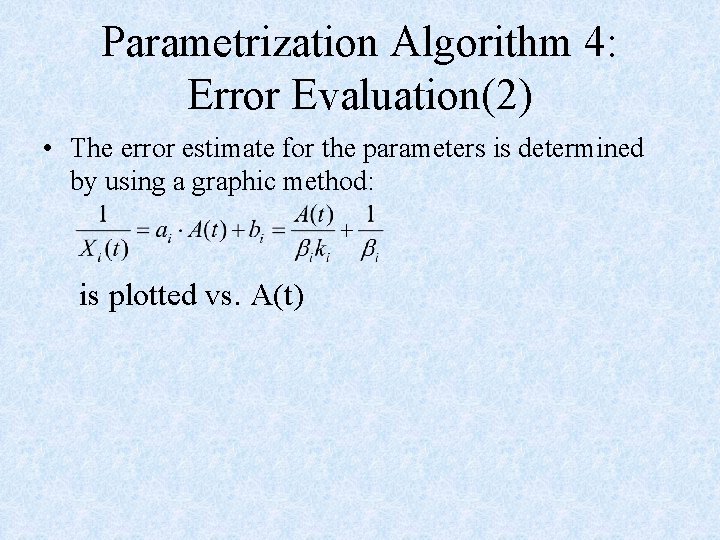 Parametrization Algorithm 4: Error Evaluation(2) • The error estimate for the parameters is determined