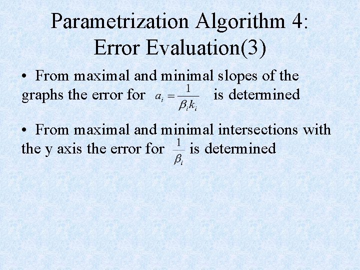 Parametrization Algorithm 4: Error Evaluation(3) • From maximal and minimal slopes of the graphs