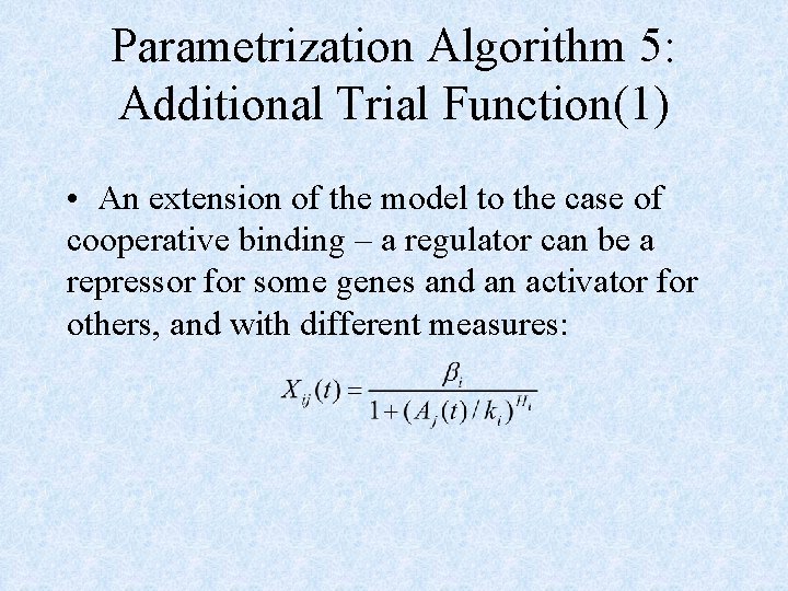 Parametrization Algorithm 5: Additional Trial Function(1) • An extension of the model to the