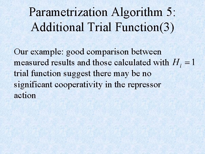Parametrization Algorithm 5: Additional Trial Function(3) Our example: good comparison between measured results and