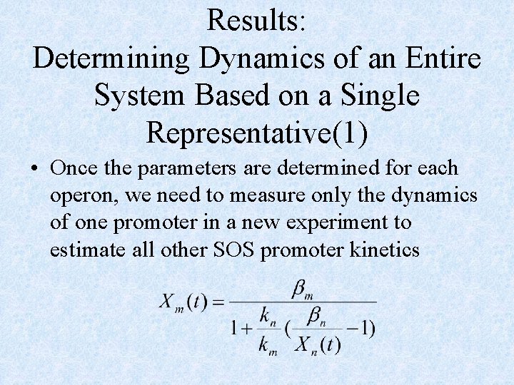 Results: Determining Dynamics of an Entire System Based on a Single Representative(1) • Once