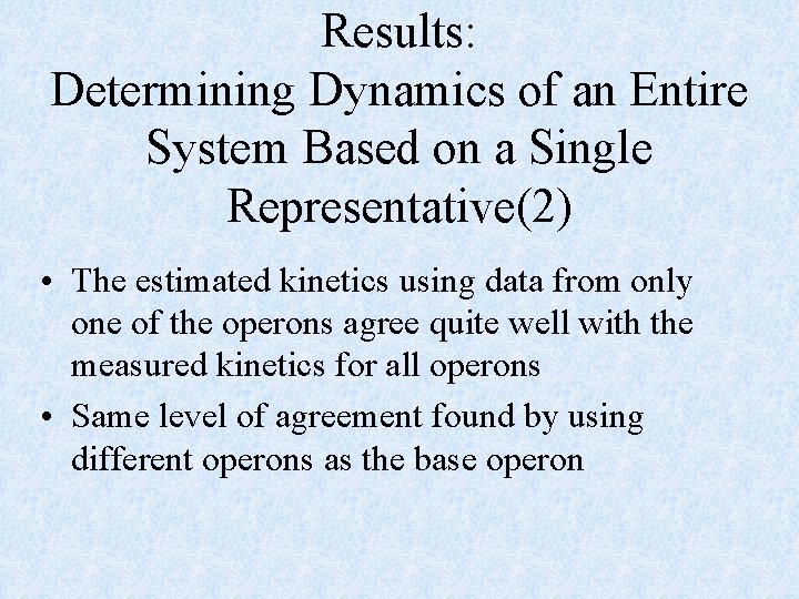 Results: Determining Dynamics of an Entire System Based on a Single Representative(2) • The