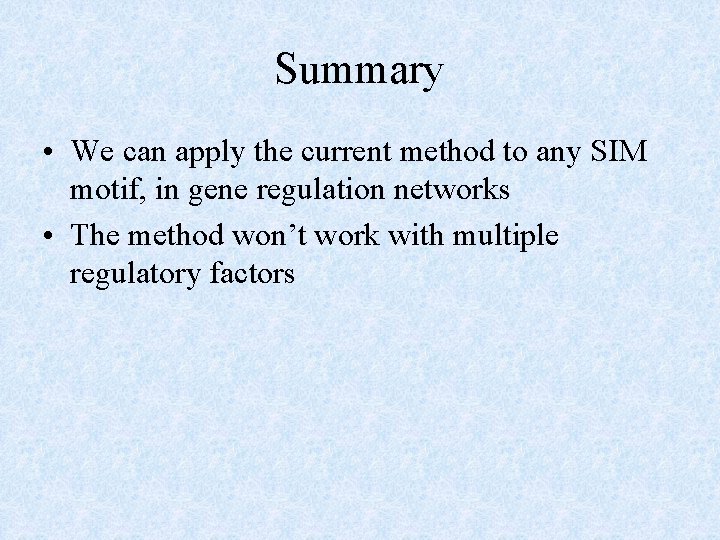 Summary • We can apply the current method to any SIM motif, in gene