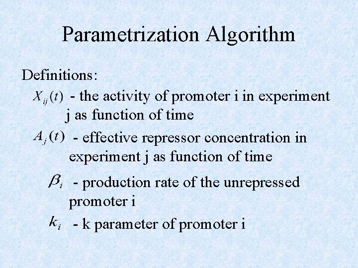 Parametrization Algorithm Definitions: - the activity of promoter i in experiment j as function