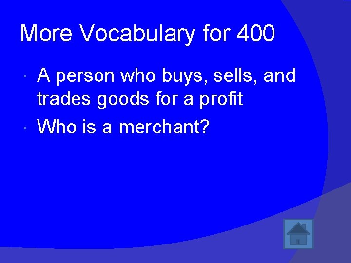 More Vocabulary for 400 A person who buys, sells, and trades goods for a