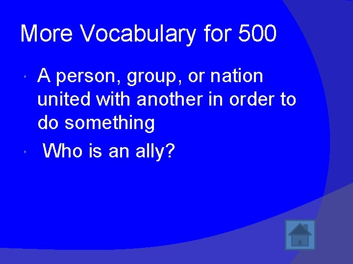 More Vocabulary for 500 A person, group, or nation united with another in order