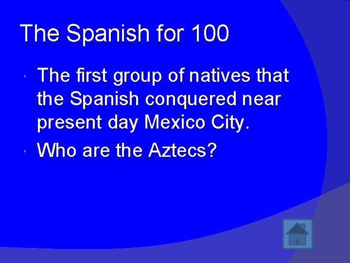 The Spanish for 100 The first group of natives that the Spanish conquered near