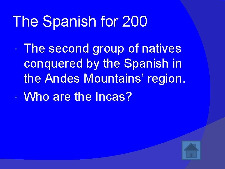 The Spanish for 200 The second group of natives conquered by the Spanish in