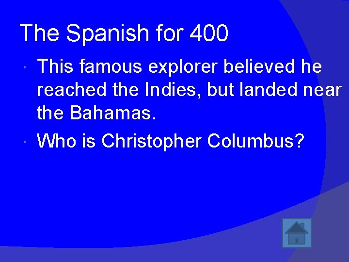 The Spanish for 400 This famous explorer believed he reached the Indies, but landed