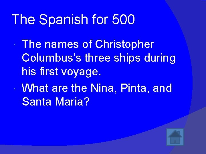 The Spanish for 500 The names of Christopher Columbus’s three ships during his first
