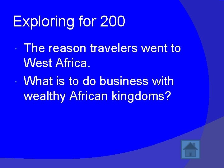 Exploring for 200 The reason travelers went to West Africa. What is to do