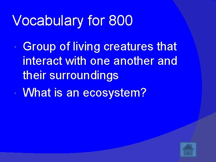 Vocabulary for 800 Group of living creatures that interact with one another and their