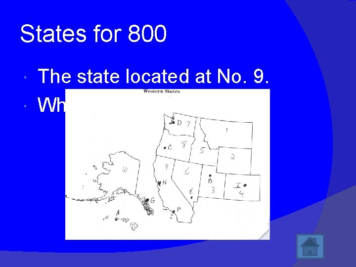 States for 800 The state located at No. 9. What is California? 
