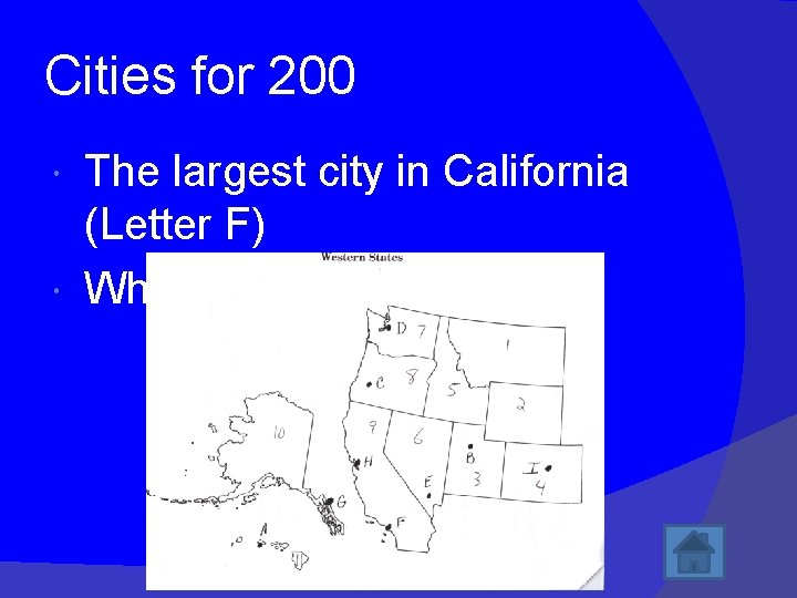 Cities for 200 The largest city in California (Letter F) What is Los Angeles?