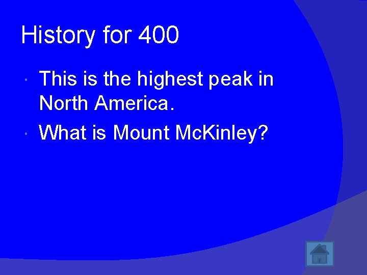 History for 400 This is the highest peak in North America. What is Mount
