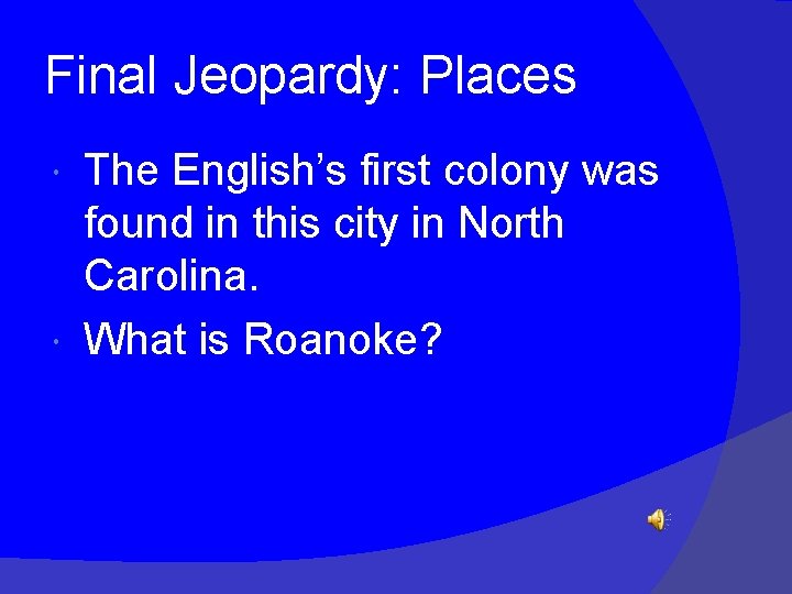 Final Jeopardy: Places The English’s first colony was found in this city in North