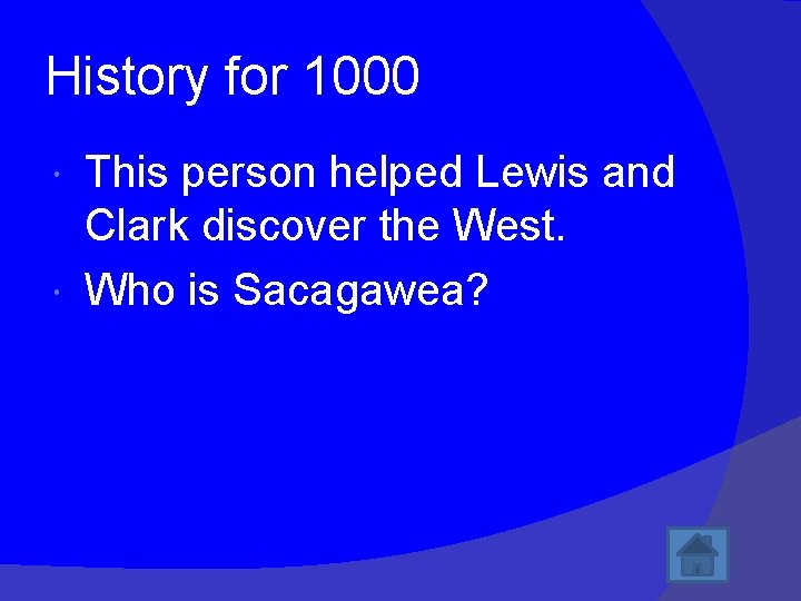 History for 1000 This person helped Lewis and Clark discover the West. Who is