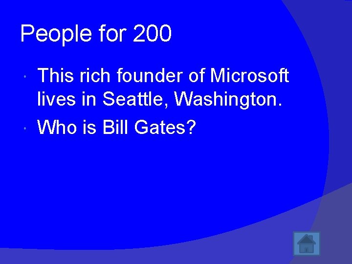 People for 200 This rich founder of Microsoft lives in Seattle, Washington. Who is
