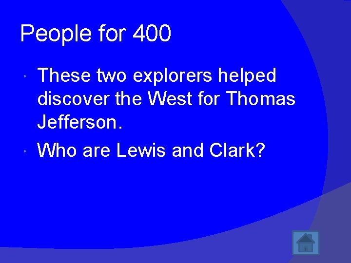 People for 400 These two explorers helped discover the West for Thomas Jefferson. Who