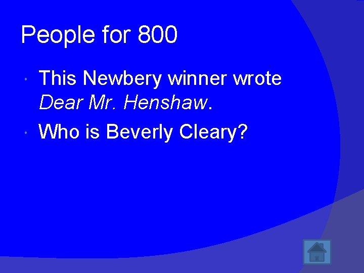 People for 800 This Newbery winner wrote Dear Mr. Henshaw. Who is Beverly Cleary?