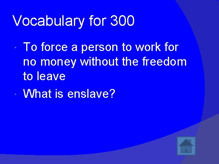 Vocabulary for 300 To force a person to work for no money without the